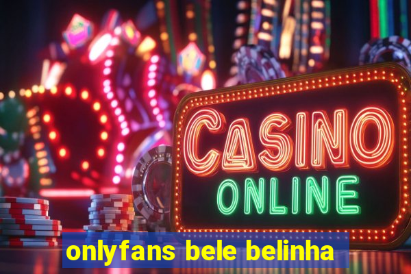 onlyfans bele belinha